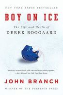 Boy on Ice: The Life and Death of Derek Boogaard, ISBN