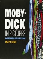 Moby-Dick in Pictures: One Drawing for Every Page. Kish 9781935639138 New<|