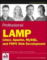 Professional LAMP: Linux, Apache, MySQL, and PHP Web development by Jason