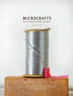 Microcrafts: tiny treasures to make and share by Margaret Mcguire (Hardback)
