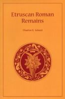Etruscan Roman Remains By Professor Charles Godfrey Leland