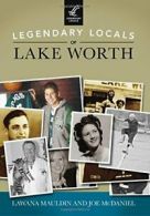 Legendary Locals of Lake Worth, Texas. Mauldin, McDaniel 9781467101585 New<|