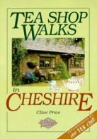 Teashop walks in Cheshire by Clive Price (Paperback)