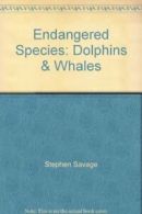 Endangered Species: Dolphins & Whales By Stephen Savage