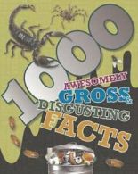 1000 awesomely gross & disgusting facts by Grace Harvey (Hardback)