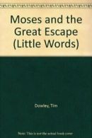 Moses and the Great Escape (Little Words) By Tim Dowley, Richard Deverell