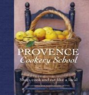 Provence cookery school: shop, cook and eat like a local by Marie-Pierre Moine