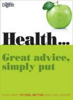 Health--: great advice, simply put : easy ways to feel better and live longer