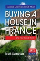 Essential Questions To Ask When Buying A House In France: and how to ask them, S