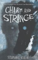 Charm and strange by Stephanie Kuehn (Hardback)