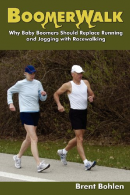 Boomerwalk!: Why Baby Boomers Should Replace Running And Jogging With Racewalkin