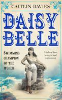 Daisy Belle: Swimming Champion of the World by Caitlin Davies (Paperback)