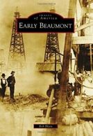 Early Beaumont (Images of America (Arcadia Publishing)). Blain 9781467131957<|