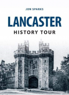 Lancaster History Tour, Sparks, Jon, ISBN 1445648547