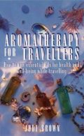 Aromatheraphy for Travellers, Brown, Jude, ISBN 0722531206
