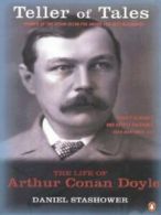 Teller of tales: the life of Arthur Conan Doyle by Daniel Stashower (Paperback