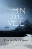 Thin The Veil: Living and Dying Within Celtic Spirituality By Penelope Ann Thom