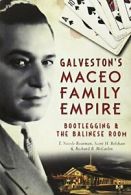 Galveston's Maceo Family Empire: Bootlegging & . McCaslin, Belshaw, Boatman<|