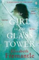 The girl in the glass tower by Elizabeth Fremantle (Paperback)