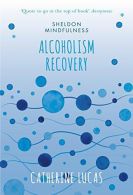 Alcohol Reco: The Mindful Way, G Lucas, Catherine, ISBN 9781