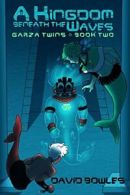 A Kingdom Beneath the Waves: Volume 2 (Garza Twins). Bowles 9781925148930 New<|