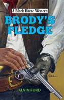 Brody's Pledge (Black Horse Western), Ford, Alvin, ISBN 07198279