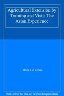 Agricultural Extension by Training and Visit: The Asian Experience By Michael M