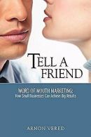 Tell A Friend -- Word of Mouth Marketing: How Small Busi... | Book