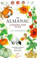 The almanac: a seasonal guide to 2018 by Lia Leendertz (Hardback)