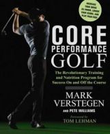 Core performance golf by Mark Verstegen Pete Williams (Paperback)