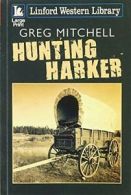 Hunting Harker By Greg Mitchell