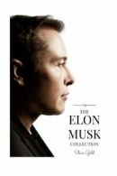 The Elon Musk Collection: The Biography Of A Modern Day Renaissance Man & The B