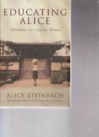 Educating Alice: Adventures of a Curious Woman By Alice Steinba .9781863254304
