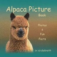 Alpaca Picture Book: Photos & Fun Facts. Galbraith, D. 9780989324144 New.#