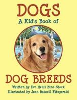 DOGS: A Kid's Book of DOG BREEDS. Bine-Stock, Heidi 9780983149934 New.#*=