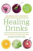 100 healthy recipes: healing drinks by Anne McIntyre (Paperback)
