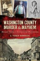 Washington County Murder & Mayhem: Historic Cri. Burroughs<|