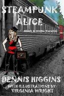 Steampunk Alice B&w: The Black & White Version by Dennis Higgins (Paperback)