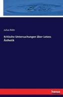 Kritische Untersuchungen uber Lotzes Asthetik. Rohr, Julius 9783744612692 New.#