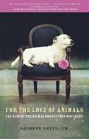 For the Love of Animals. Kathryn, Shevelow 9780805090246 Fast Free Shipping.#*=