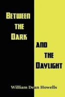 Between the Dark and the Daylight. Howells, Dean 9781627555562 Free Shipping.#