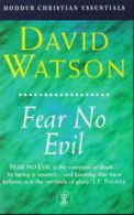 Hodder Christian essentials: Fear no evil by David Watson (Paperback)