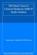 200 Short Cases in Clinical Medicine (MRCP Study Guides) By Ragavendra R. Balig