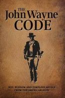 The John Wayne Code: Wit, Wisdom and Timeless Advice.by Books, Wayn New<|