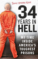 34 Years in Hell: My Time Inside America's Toughest Prisons, Jamie Morgan Kane,