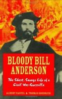 Bloody Bill Anderson: The Short, Savage Life of a Civil War Gue .9780811715065