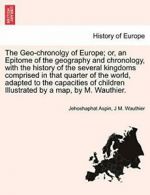 The Geo-chronolgy of Europe; or, an Epitome of , Aspin, Jehoshaphat,,