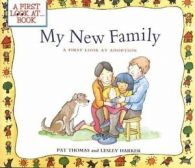 A first look at ... book: My new family: a first look at adoption by Pat Thomas