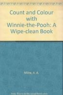 Count and Colour with Winnie-the-Pooh: A Wipe-clean Book By A. A. Milne, E.H. S