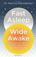 Fast Asleep, Wide Awake: Discover the secrets of restorative sleep and vibrant e